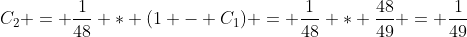 C_2 = \frac{1}{48} * (1 - C_1) = \frac{1}{48} * \frac{48}{49} = \frac{1}{49}