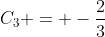 C_3 = -\frac{2}{3}