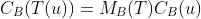 C_B(T(u))=M_B(T)C_B(u)