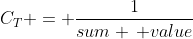C_T = \frac{1}{sum \, value}