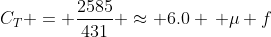 C_T = \frac{2585}{431} \approx 6.0 \, \mu f