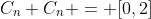 C_n+C_n = [0,2]