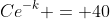 Ce^{-k} = 40