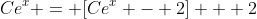 Ce^x = [Ce^x - 2] + 2