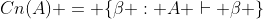 Cn(A) = \{\beta : A \vdash \beta \}