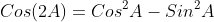 Cos(2A)=Cos^2A-Sin^2A