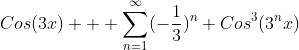 Cos(3x) + \sum_{n=1}^{\infty}(-\frac{1}{3})^n Cos^3(3^{n}x)