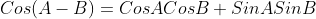 Cos(A-B)=CosACosB+SinASinB