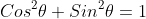 Cos^2\theta+Sin^2\theta=1