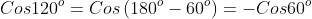 Cos120^o=Cos\left(180^o-60^o\right)=-Cos60^o