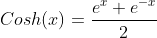 Cosh(x)=\frac{e^x+e^{-x}}{2}