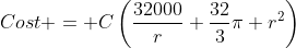 Cost = C\left(\frac{32000}{r}+\frac{32}{3}\pi r^2\right)