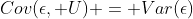 Cov(\epsilon, U) = Var(\epsilon)