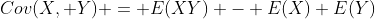Cov(X, Y) = E(XY) - E(X) E(Y)