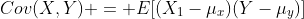 Cov(X,Y) = E[({X_1}-{\mu_x})({Y}-{\mu_y})]