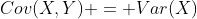 Cov(X,Y) = Var(X)