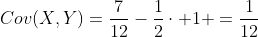 Cov(X,Y)=\frac{7}{12}-\frac{1}{2}\cdot 1 =\frac{1}{12}