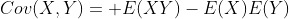 Cov(X,Y)= E(XY)-E(X)E(Y)