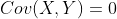 Cov(X,Y)=0
