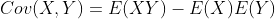 Cov(X,Y)=E(XY)-E(X)E(Y)