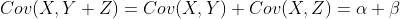 Cov(X,Y+Z)=Cov(X,Y)+Cov(X,Z)=\alpha+\beta