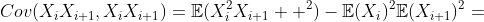 Cov(X_iX_{i+1},X_iX_{i+1})=\mathbb{E}(X_i^2X_{i+1}  ^2)-\mathbb{E}(X_i)^2\mathbb{E}(X_{i+1})^2=