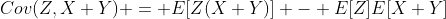 Cov(Z,X+Y) = E[Z(X+Y)] - E[Z]E[X+Y]