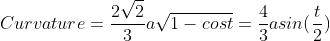 Curvature=\frac{2\sqrt2}{3}a\sqrt{1-cost}=\frac{4}{3}asin(\frac{t}{2})