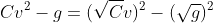 Cv^2-g=(\sqrt{C}v)^2-(\sqrt{g})^2