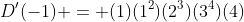 D'(-1) = (1)(1^2)(2^3)(3^4)(4)
