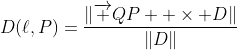 D(\ell,P)=\frac{\|\overrightarrow {QP}  \times D\|}{\|D\|}