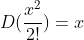 D(\frac{x^{2}}{2!})=x