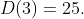 D(3)=25.