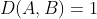 D(A,B)=1