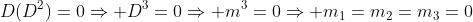 D(D^2)=0\Rightarrow D^3=0\Rightarrow m^3=0\Rightarrow m_1=m_2=m_3=0