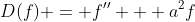 D(f) = f'' + a^2f