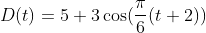 D(t)=5+3\cos(\frac{\pi}{6}(t+2))