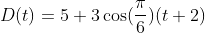 D(t)=5+3\cos(\frac{\pi}{6})(t+2)
