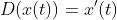 D\in \textrm{End}\;\mathcal{C}^{\infty}(\mathbb{R},\mat  hbb{R}),\;D(x(t))=x'(t)