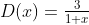 D(x)=\tfrac{3}{1+x}