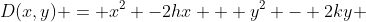 D(x,y) = x^2 -2hx + y^2 - 2ky 