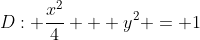 D: \frac{x^2}{4} + y^2 = 1