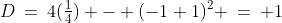 {\color{blue}\left(\tfrac{1}{2},\text{-}\tfrac{1}{4}\right)}\!:\;D\:=\:4(\tfrac{1}{4}) - (-1+1)^2 \:=\:+1