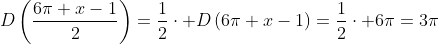 D\left(\frac{6\pi x-1}{2}\right)=\frac{1}{2}\cdot D\left(6\pi x-1\right)=\frac{1}{2}\cdot 6\pi=3\pi