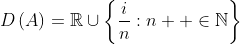 D\left(A\right)=\mathbb{R}\cup\left\{\frac{i}{n}:n  \in\mathbb{N}\right\}