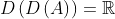 D\left(D\left(A\right)\right)=\mathbb{R}
