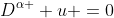 D^{\alpha } u =0