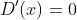 D^{\prime}\!\left(x\right)=0