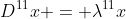 D^{11}x = \lambda^{11}x