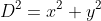 D^{2}=x^{2}+y^{2}